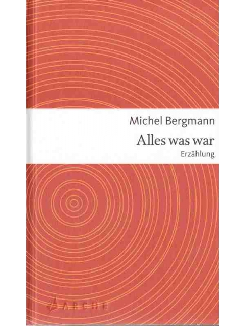 Alles was war – Michel Bergmann