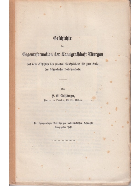 I Geschichte der Gegenreformation der Landgrafschaft Thurgau – H. G. Sulzberger, Pfarrer in Sevelen, Kt. St.Gallen