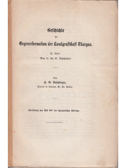 II Geschichte der Gegenreformation der Landgrafschaft Thurgau – H. G. Sulzberger, Pfarrer in Sevelen, Kt. St.Gallen