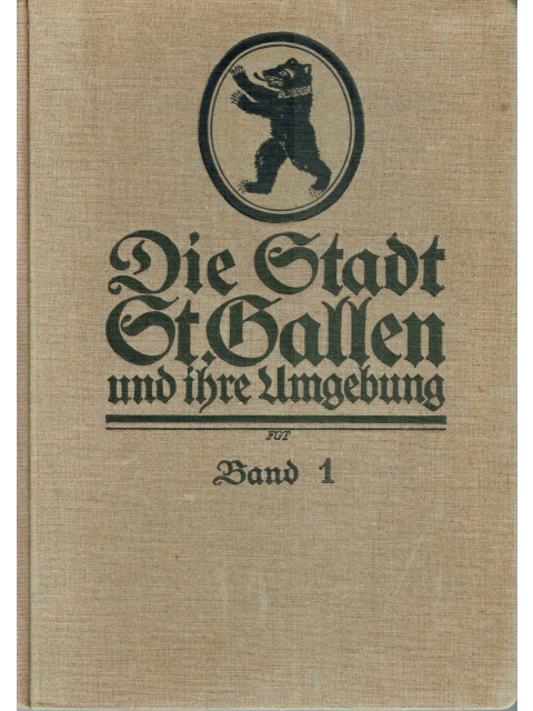 Die Stadt St. Gallen und ihre Umgebung I. Band – Gottlieb Felder (Hrsg.)