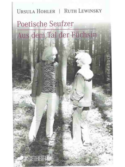 Poetische Seufzer Aus dem Tal der Füchsin – Ursula Hohler, Ruth Lewinsky