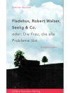 Fladehus, Robert Walser, Seelig & Co