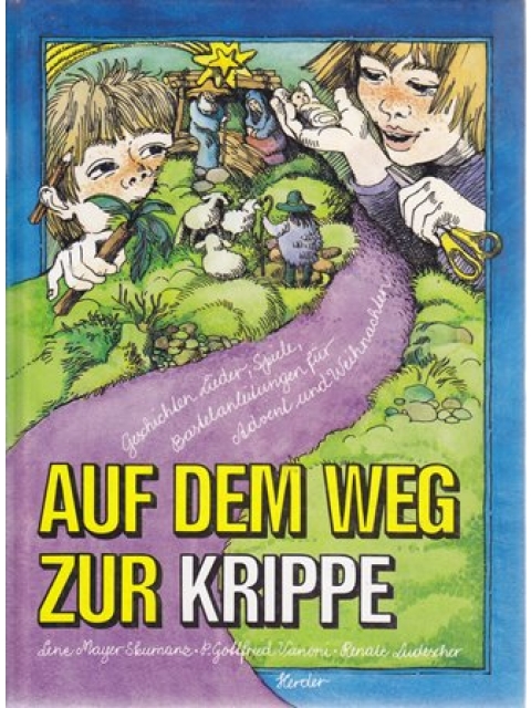 Auf dem Weg zur Krippe – Lene Mayer-Skumanz, Gottfried Vanoni, Renate Ludescher