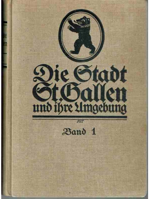 Die Stadt St.Gallen . Band 1 – Gottlieb Felder