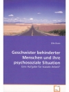 Geschwister behinderter Menschen und ihre psychosoziale Situation