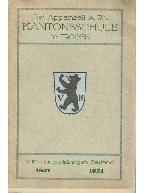 Die Appenzell A. Rh. Kantonsschule in Trogen – Vorwort von E. Wildi