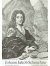 Johann Jakob Scheuchzer (2. August 1672 - 23. Juni 1733) Naturforscher und Arzt
