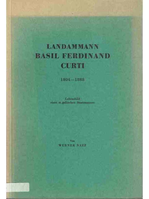 Landammann Basil Ferdinand Curti 1804-1888 – Werner Naef