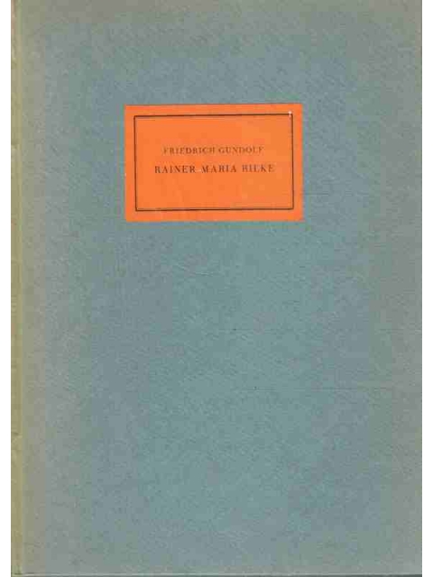 Rainer Maria Rilke – Friedrich Gundolf