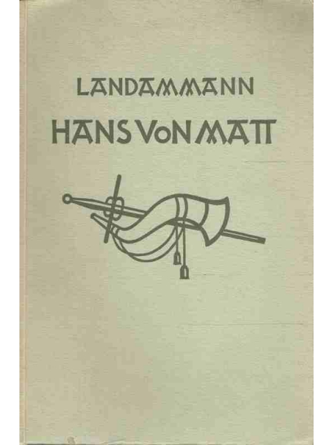 Landammann und Nationalrat Hans von Matt – Autorenkollektiv