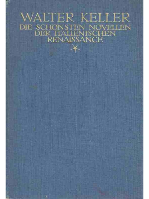Die schönsten Novellen der italienischen Renaissance – Walter Keller (Ausw. u. Übertr.)