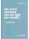 Der letzte Souverän und das Ende der Freiheit: Internationale Politik und bürgerliche Rechte