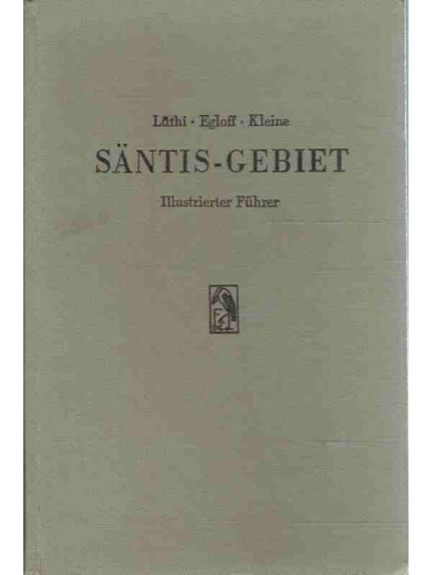 Säntis-Gebiet.Illustrierter Führer – G.Lütie, K.Egloff