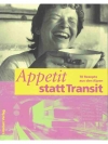 Appetit statt Transit