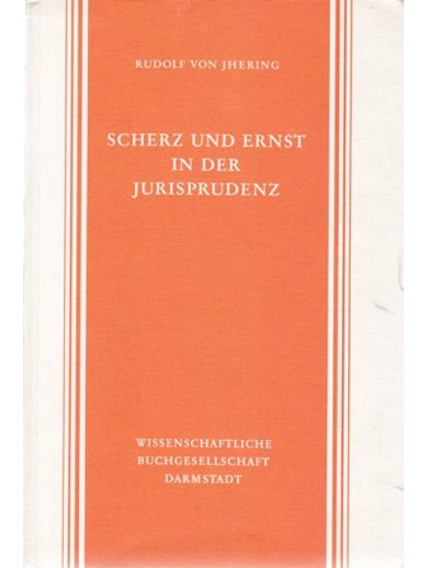 Scherz und Ernst in der Jurisprudenz – Rudolf von Jhering