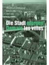 Die Stadt Morgen. Demain les villes