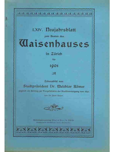 LXIV. Neujahrsblatt zum Besten des Waisenhauses in Zürich für 1901 – Paul Usteri
