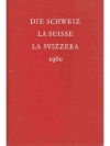 Die Schweiz La Suisse La Svizzera 1960