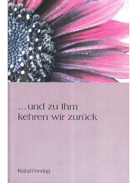 ... und zu Ihm kehren wir zurück – Baha’ullah (Mirza Husain- Ali Nuri)