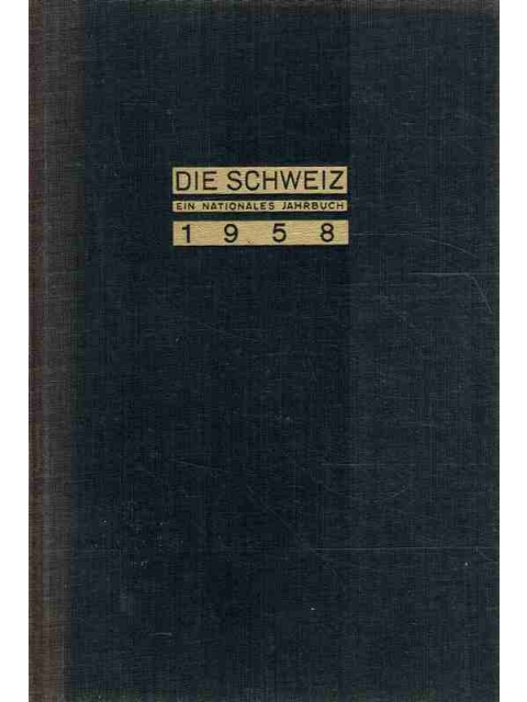 Die Schweiz La Suisse La Svizzera 1958 – Div. Autoren