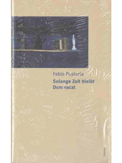 Solange Zeit bleibt - Dum vacat – Fabio Pusterla