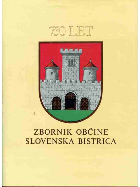 Zbornik občine Slovenska Bistrica I. 750 Let – Bistriški zbornik