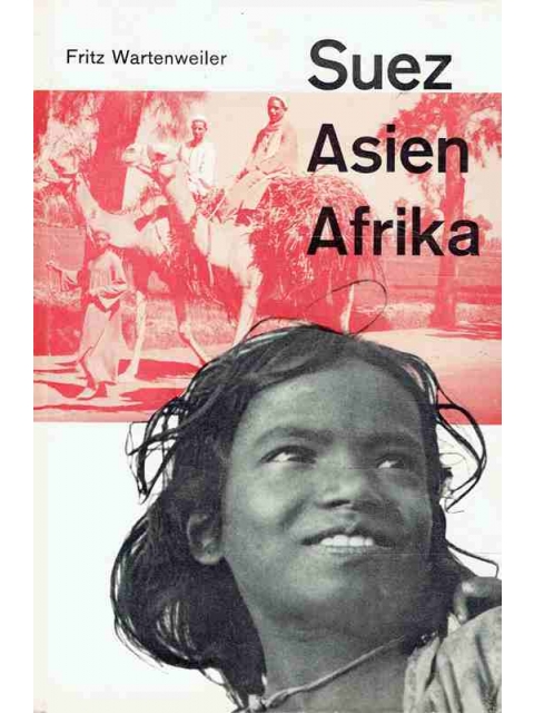 Suez Asien Afrika – Fritz Wartenweiler