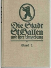 Die Stadt St.Gallen und ihre Umgebung. Band 1