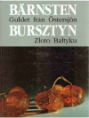 Bärnsten Guldet från Östersjön / Bursztyn Zloto Baltyku