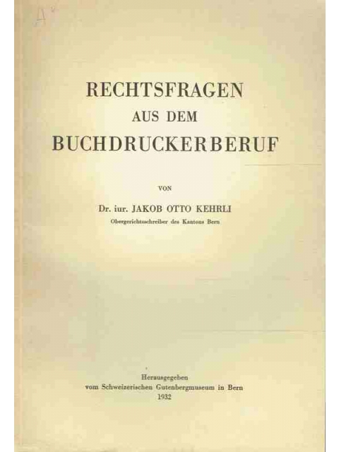 Rechtsfragen aus dem Buchdruckerberuf – Jacob Otto Kehrli