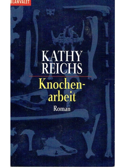 Knochenarbeit – Kathy Reichs