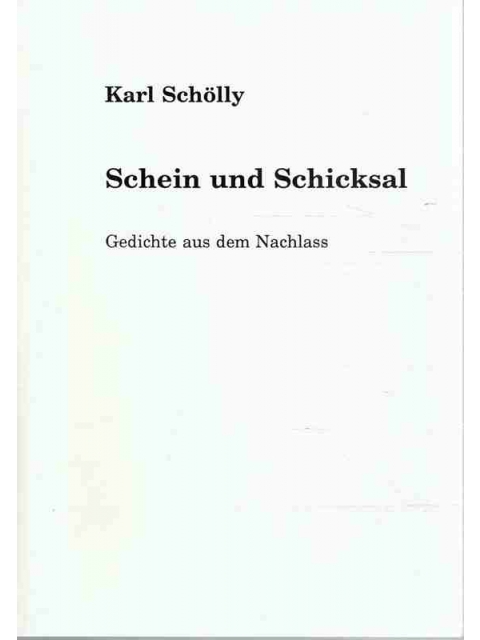 Schein und Schicksal. Gedichte aus dem Nachlass. – Karl Schölly