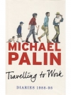 Travelling to Work: Diaries 1988-1998