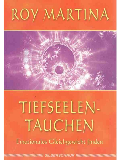 Tiefseelen-Tauchen – Roy Martina, (Aus dem Niederländischen) von Andrea Fischer