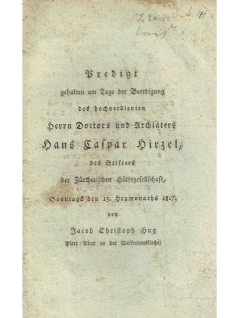 Predigt gehalten am Tage der Beerdigung des hochverdienten Herrn Doctors und Archiaters Hans Caspar Hirzel – Jacob Christoph Hug