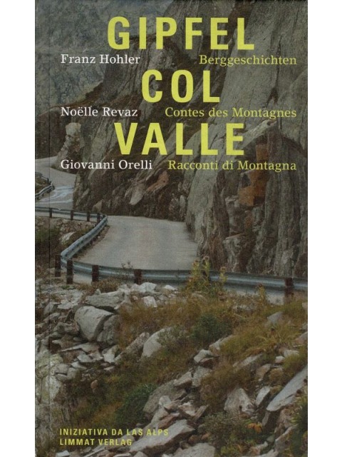 Gipfel - Col - Valle – Franz Hohler / Noelle Revaz / Giovanni Orelli