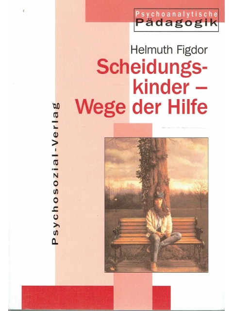 Scheidungskinder - Wege der Hilfe – Helmut Figdor