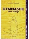 Gymnastik aber richtig! Mobilisieren - Dehnen - Kräftigen