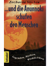 „Und die Anunnaki schufen die Menschen. Legenden – Mythen – Wirklichkeit“
