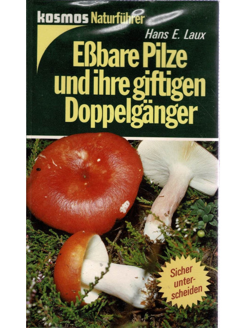 Essbare Pilze und ihre giftigen Doppelgänger – Hans E. Laux