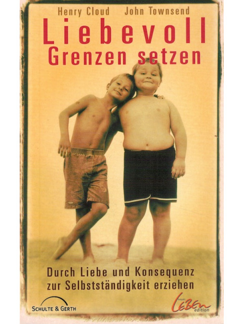 Liebevoll Grenzen setzen – Henry Cloud - John Townsend