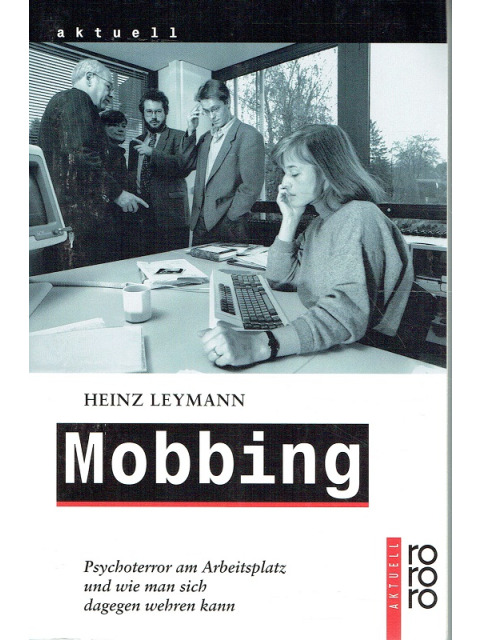 Mobbing - Psychoterror am Arbeitsplatz und wie man sich dagegen wehren kann – Heinz Leymann