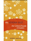 Mit Verena Kast die Lebensfreude einladen