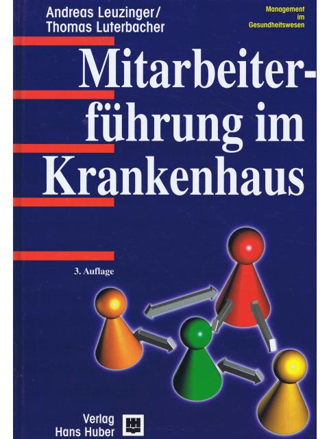 Mitarbeiterführung im Krankenhaus. Management im Gesundheitswesen – Andreas Leuzinger / Thomas Luterbacher