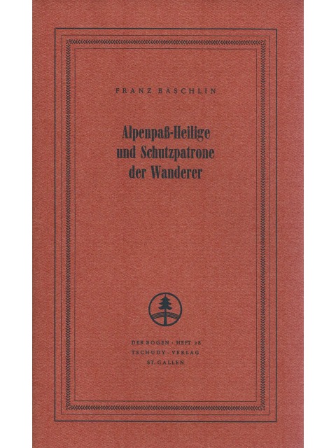 Alpenpass-Heilige und Schutzpatrone der Wanderer – Franz Bäschlin