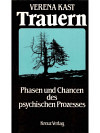 Trauern, Phasen und Chancen des psychischen Prozesses