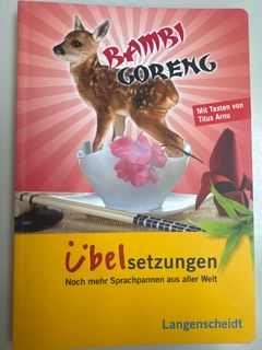 Bambi Goreng : Übelsetzungen ; noch mehr Sprachpannen aus aller Welt / [mit Texten von Titus Arnu. Hrsg. von Monika Schaffrath]