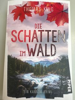 [Matter of malice] ; Die Schatten im Wald : ein Kanada-Krimi / Thomas King ; aus dem kanadischen Englisch von Leena Flegler