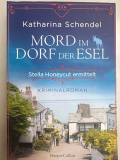 Mord im Dorf der Esel : Stella Honeycut ermittelt : Kriminalroman / Katharina Schendel