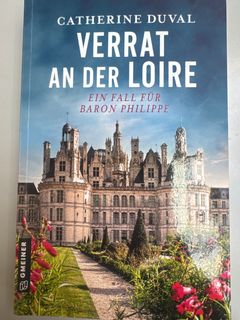 Verrat an der Loire : ein Fall für Baron Philippe / Catherine Duval
